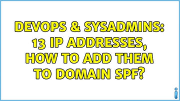 DevOps & SysAdmins: 13 IP addresses, how to add them to domain SPF? (3 Solutions!!)