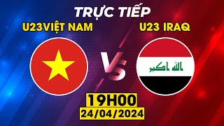 TRỰC TIẾP | U23 VIỆT NAM - U23 IRAQ | TỨ KẾT U23 CHÂU Á | CHẠM TRÁN ĐỐI THỦ MẠNH