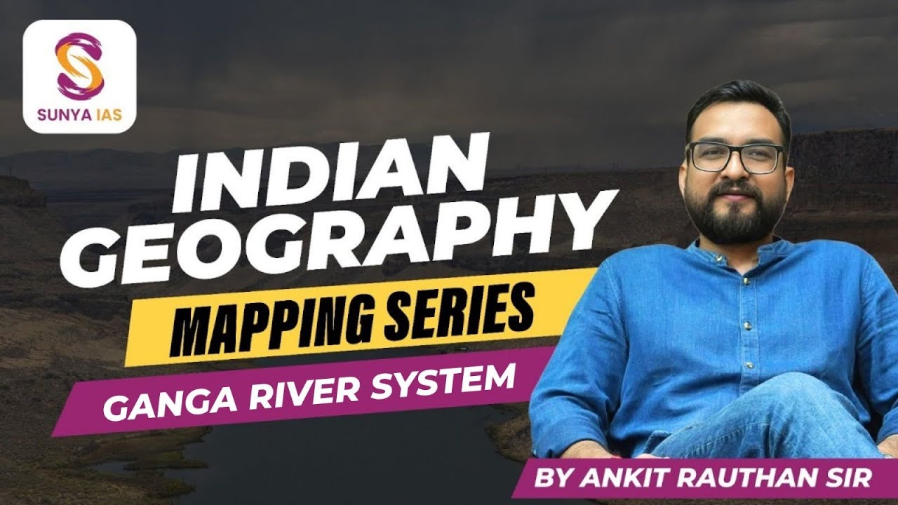 Ganga River System | Indian Mapping Series | UPSC CSE 2026 Prelims | By ...