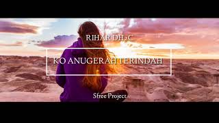 Rihar DH2C Ko Anugerah Terindah