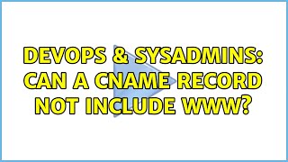 Famous DevOps & SysAdmins: Can a CNAME record not include www? (3 Solutions!!) Profile