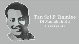 Tan Sri P. Ramlee - Di Manakah Ku Cari Ganti