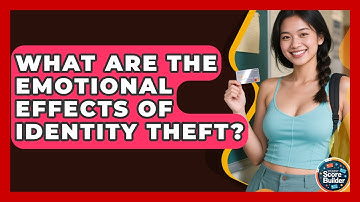 What Are The Emotional Effects Of Identity Theft? - Student Score Builder