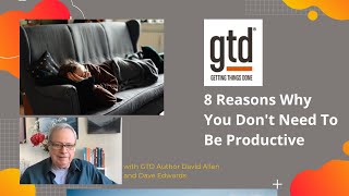 8 Reasons Why You Don't Need To Be Productive (GTD)