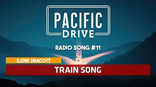 Pacific Drive | Ilene Dracott - Train Song ♪ [Radio Song #11]