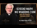 Dziecko Maryi nie wiadomo z kim, Bóg przychodzi skandalicznie | ks. Robert Skrzypczak