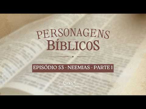 20/07/2026 - [Personagens Bíblicos] - Igreja Cristã Maranata - "Neemias"