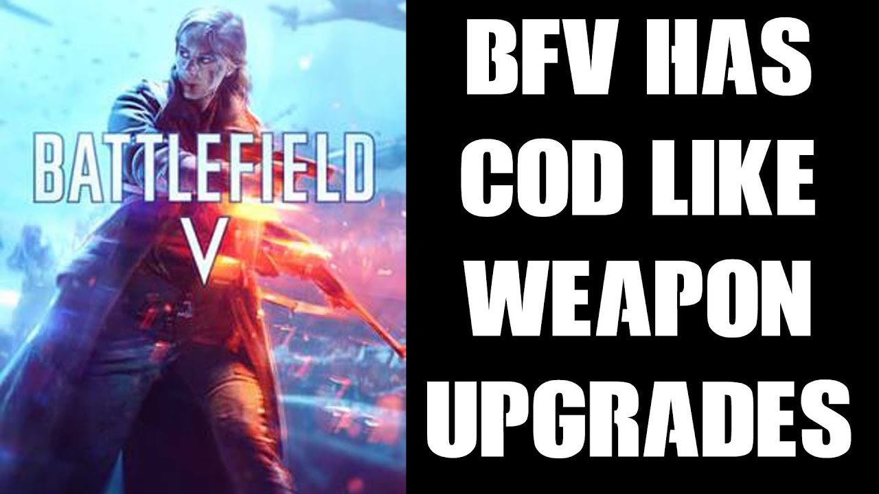 BFV Battlefield 5 Has COD Call Of Duty Weapon Upgrades