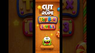 Cut the Rope — Toy Box | Level 3 🍬