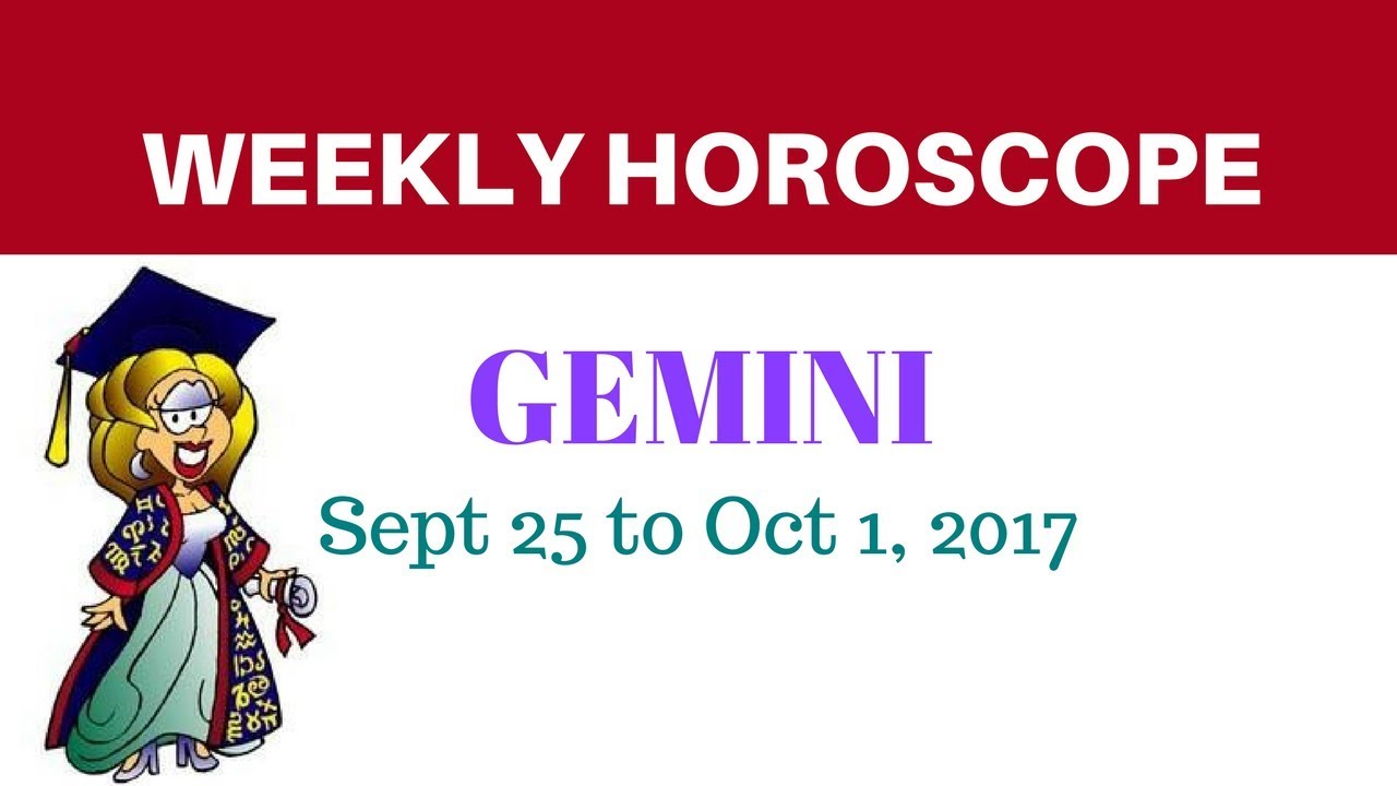 Gemini Weekly Horoscope Sept 25 to Oct 1, 2017 YouTube