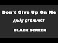 Andy Grammer - Don't Give Up On Me 10 Hour BLACK SCREEN Version