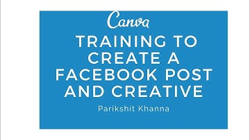 Canva Training to create Facebook post and Creative | Parikshit Khanna