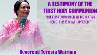 REVEREND TERESIA WAIRIMU - THE TESTIMONY OF THE FIRST COMMUNION IN FEM