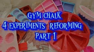 gym chalk - 4 experiments  reforming  - part 1