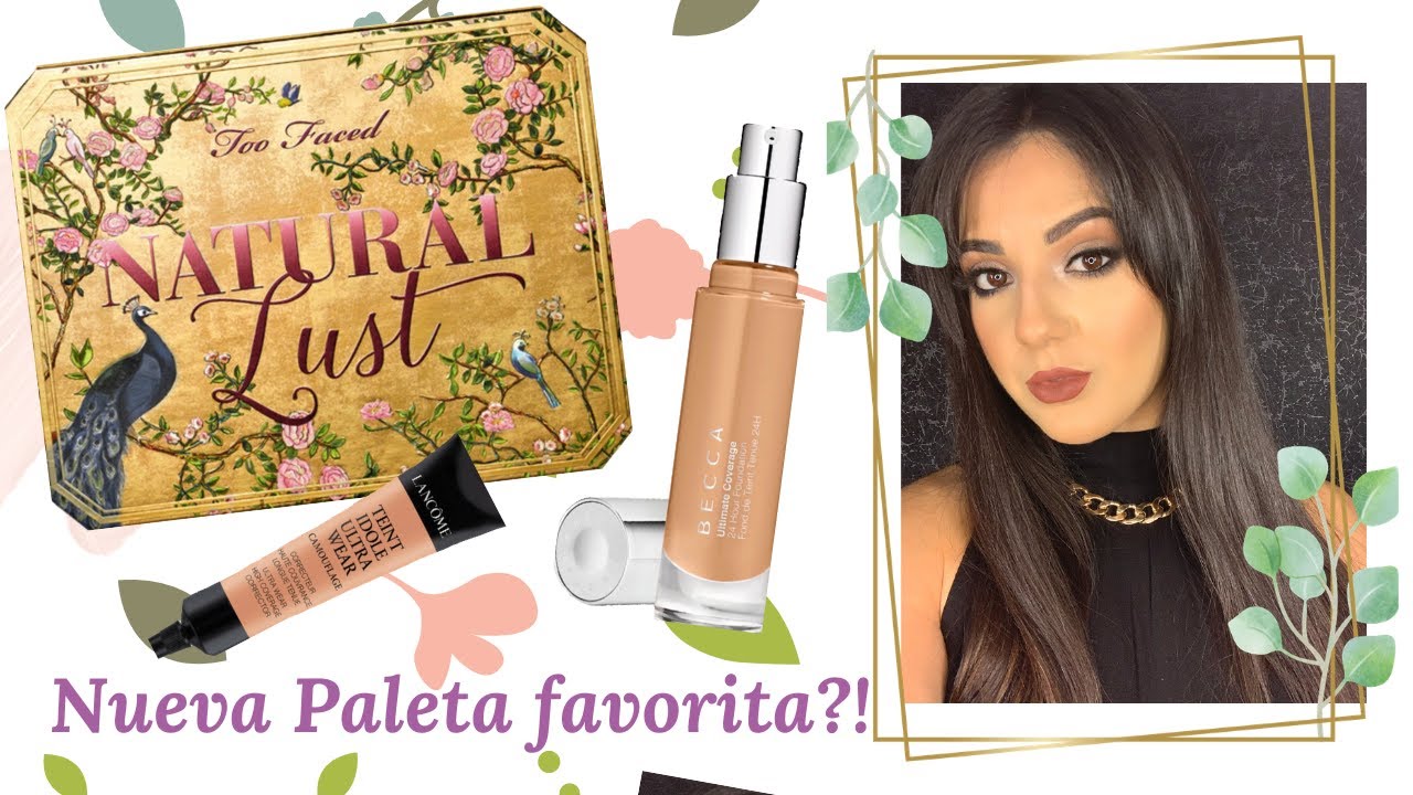 Review de la paleta Natural Lust + tutorial para una piel perfecta e iluminada :)