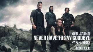 Papa Roach - Never Have To Say Goodbye (Audio Stream)