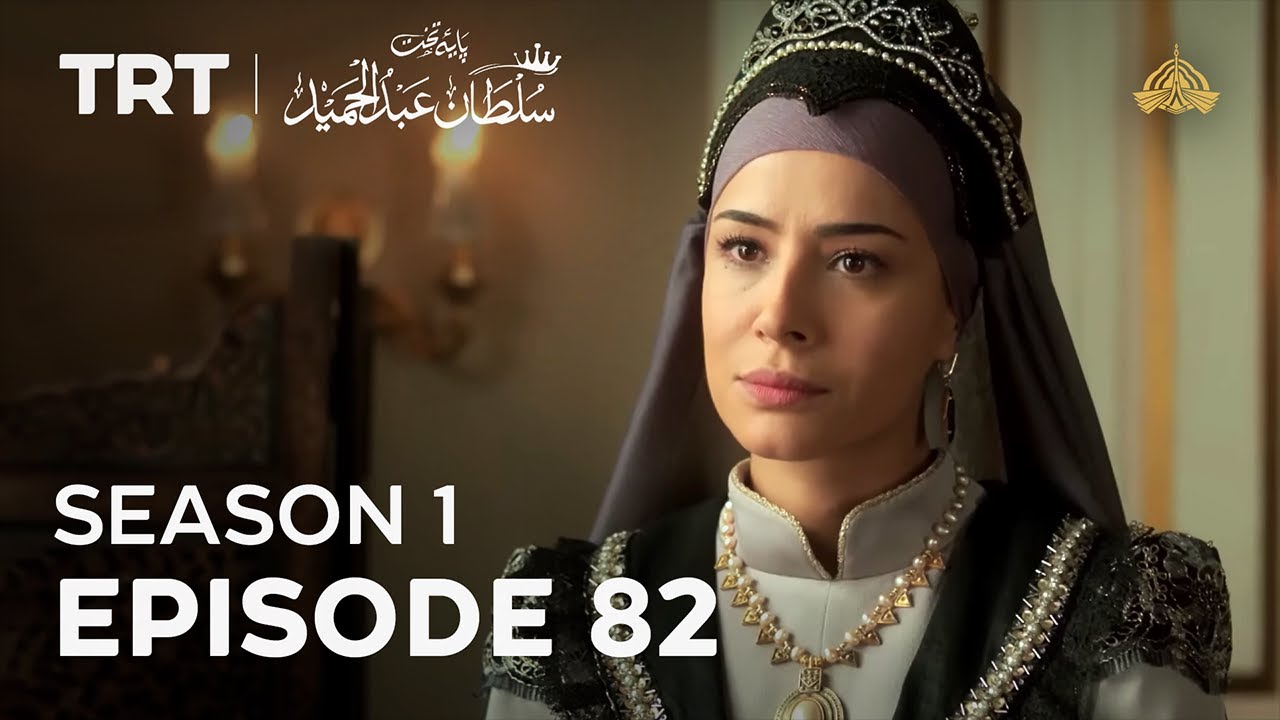 Episode 82 – Season 1 | Payitaht Sultan Abdulhamid