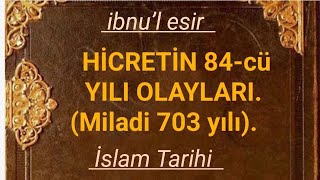 İbn Esi̇r R. El Kamil Fit Tarih, İslam Tarihi, Hi̇creti̇n 84 - Cü Yıl Olaylari (Miladi 703 Yıl) 4 - Cü Cilt
