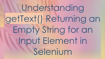 Understanding getText() Returning an Empty String for an Input Element in Selenium