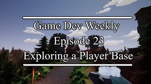 Game Dev Weekly || Exploring a Player Base