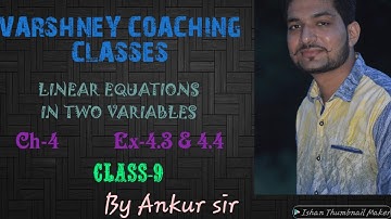 LINEAR EQUATIONS IN TWO VARIABLES || CLASS-9 ||EX-4.3 & 4.4
