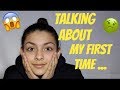 STORYTIME: MY FIRST TIME.....