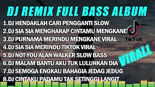 DJ REMIX FULL BASS ALBUM| HENDAKLAH CARI PENGGANTI FULL BASS VIRAL TIKTOK| SLOW BASS TERBARU