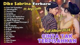 DIKE SABRINA Feat. ARYA GALIH - CINTA TAK TERPISAHKAN | DANGDUT FULL ALBUM