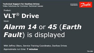VLT  Drives: The drive is displaying an Alarm 14 or Alarm 45 Earth Fault
