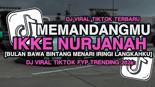 MEMANDANGMU - IKKE NURJANAH || BULAN BAWA BINTANG MENARI IRINGI LANGKAHKU || LAGU VIRAL TIKTOK 2026