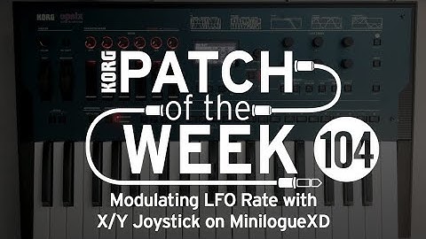 Patch of the Week 104: Modulating LFO Rate with X/Y Joystick on MinilogueXD