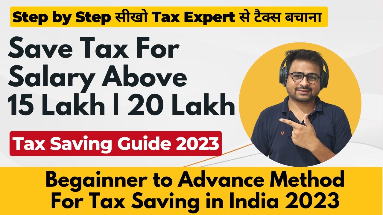 how-to-save-tax-for-salary-above-15-lakhs-or-20-lakhs-income-tax