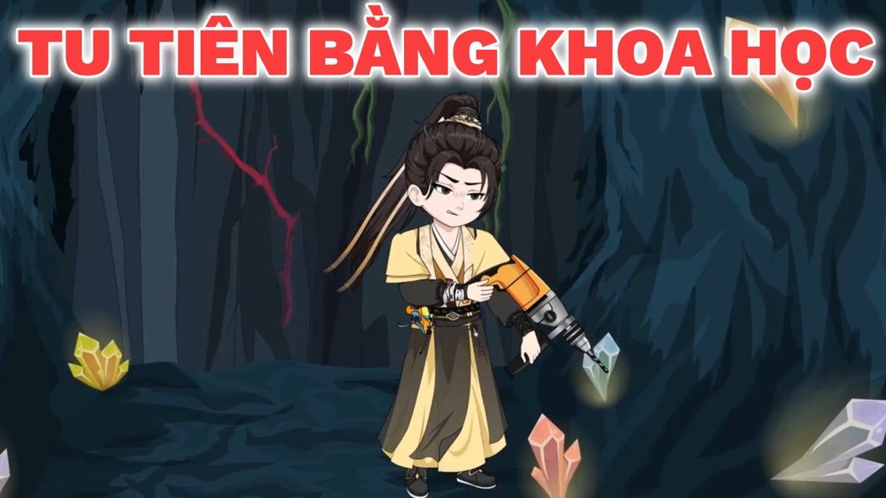 TU TIÊN BẰNG KHOA HỌC KỸ THUẬT (Bản không lệch tiếng) TẬP 1-60 | Tại hạ Lệ Phi Dũng