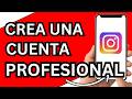 Cómo Crear una Cuenta Profesional en Instagram (Guía Completa y Actualizada)