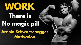 There is no magic pill | Arnold Schwarzenegger Motivation Video