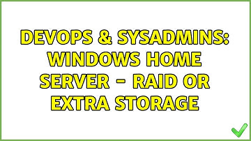 DevOps & SysAdmins: Windows Home Server - raid or extra storage (2 Solutions!!)
