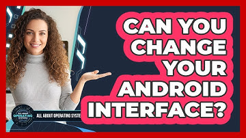 Can You Change Your Android Interface?