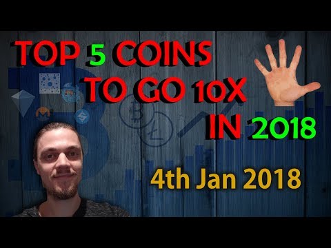 Top 5 Coins To Go 10x In 2018!