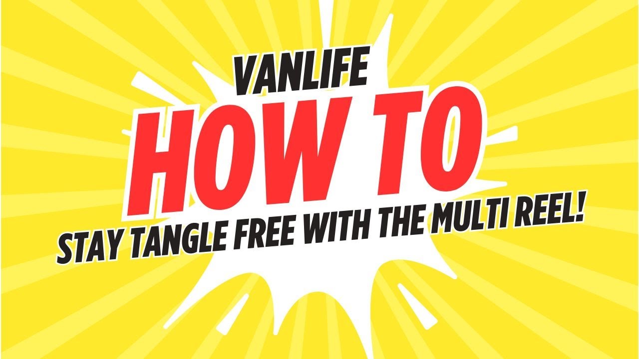 How to Stay Tangle-Free: Using the Multi Reel in Your Motorhome | Vanlife How-To