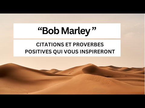 Bob Marley  - 20 citations positives  qui vous inspireront