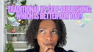 Traditional vs Self-Publishing: Which Is Better For You?