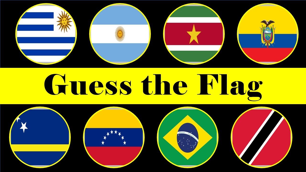 Guess the Flag Challenge ! Guess the Country by its Flag Guess South American Countries by Flag