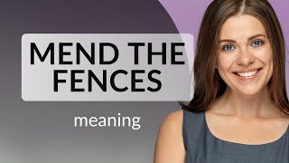 Understanding the Phrase "Mend the Fences"