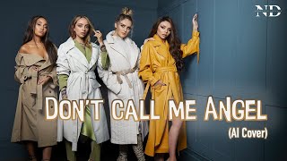 Little Mix - Don't Call Me Angel (AI Cover)