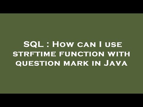 SQL : How can I use strftime function with question mark in Java