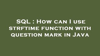 SQL : How can I use strftime function with question mark in Java