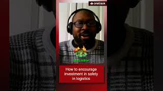 Why Logistics Leaders Must Invest in Safety 💰