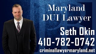 First DUI Offense in Maryland | Maryland DUI Lawyer | Seth Okin
