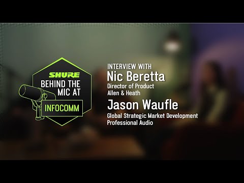 Nic Berreta from Allen & Heath l Shure Behind the Mic at InfoComm