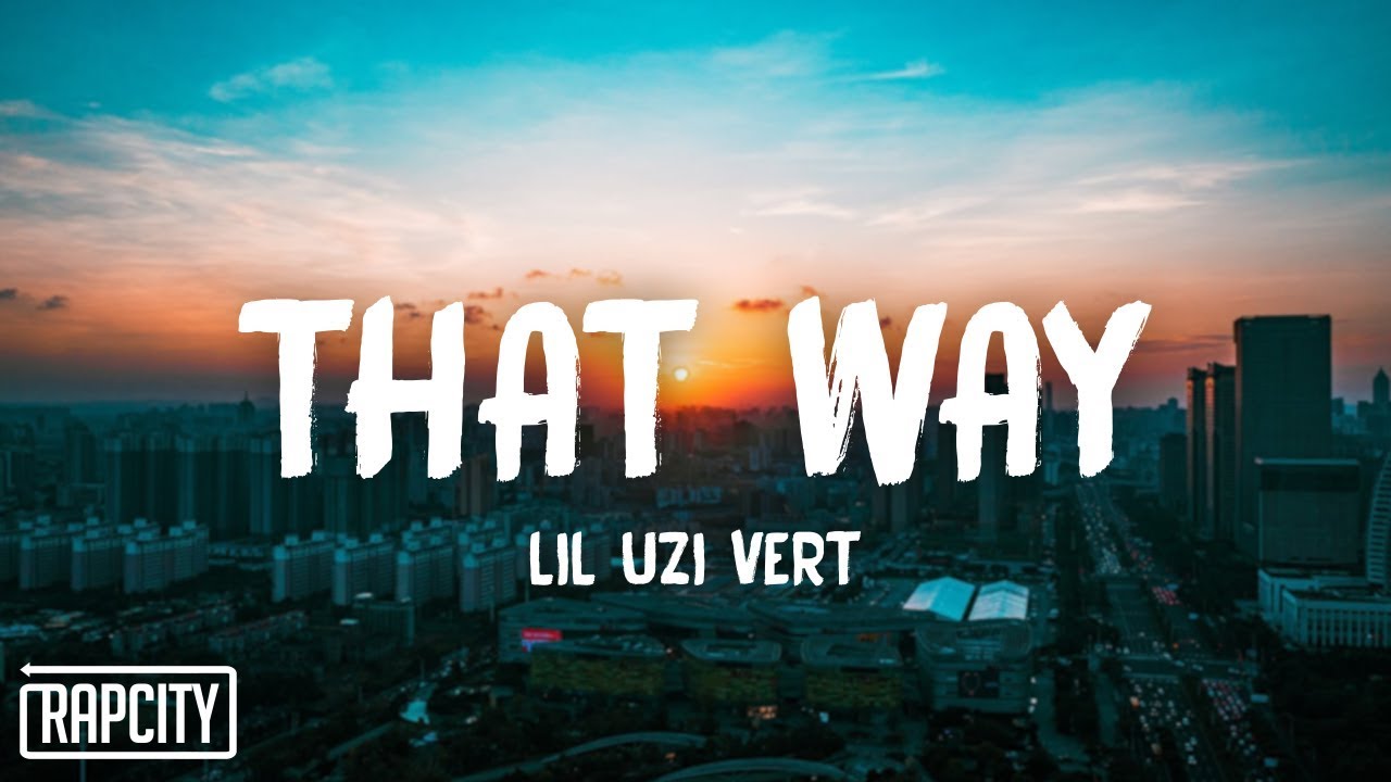 Lil Uzi Vert That Way Lyrics Youtube Lil Uzi Vert That Way Lyrics Youtube
